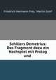 Schillers Demetrius: Das Fragment dazu ein Nachspiel mit Prolog und ., Friedrich Hermann Frey, Martin Greif 