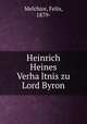 Heinrich Heines Verha?ltnis zu Lord Byron, Melchior, Felix, 1879- 