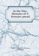 In the War: Memoirs of V. Veresaev pseud., Vikentii Vikent?evich Veresaev 