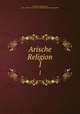 Arische Religion. 1, Leopold von Schroeder 