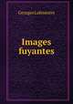 Images fuyantes., Georges Lafenestre 