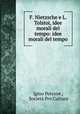 F. Nietzsche e L. Tolstoi, idee morali del tempo: idee morali del tempo, Igino Petrone 