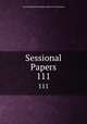 Sessional Papers. 111, Great Britain Parliament. House of Commons 