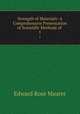 Strength of Materials: A Comprehensive Presentation of Scientific Methods of .. 1, Edward Rose Maurer 