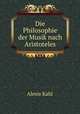 Die Philosophie der Musik nach Aristoteles, Alexis Kahl 