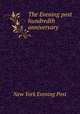 The Evening post hundredth anniversary, New York Evening Post 