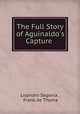 The Full Story of Aguinaldo`s Capture ., Lisandro Segovia , Frank de Thoma 
