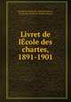 Livret de lEcole des chartes, 1891-1901, 