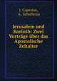 Jerusalem und Korinth: Zwei Vortrge ber das Apostolische Zeitalter, J. Capesius, A . Schullerus 