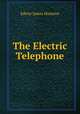 The Electric Telephone, Edwin J. Houston 