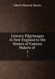 Literary Pilgrimages in New England to the Homes of Famous Makers of .. 1, Edwin Monroe Bacon 