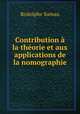 Contribution a la theorie et aux applications de la nomographie, Rodolphe Soreau 