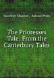 The Prioresses Tale: From the Canterbury Tales, Geoffrey Chaucer , Astolat Press 