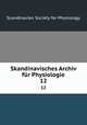 Skandinavisches Archiv fr Physiologie. 12, Scandinavian Society for Physiology 