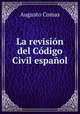 La revision del Codigo Civil espanol, Augusto Comas 