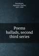 Poems & ballads, second & third series, Swinburne, Algernon Charles, 1837-1909 