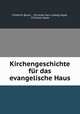 Kirchengeschichte fur das evangelische Haus, Friedrich Baum , Christian Karl Ludwig Geyer, Christian Geyer 