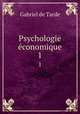 Psychologie conomique. 1, Gabriel de Tarde 