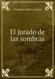 El jurado de las sombras, Francisco Soto y Calvo 