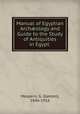 Manual of Egyptian Arch?ology and Guide to the Study of Antiquities in Egypt ., Maspero, G. (Gaston), 1846-1916 