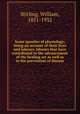 Some apostles of physiology; being an account of their lives and labours, labours that have contributed to the advancement of the healing art as well as to the prevention of disease, Stirling, William, 1851-1932 
