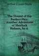 The Hound of the Baskervilles: Another Adventure of Sherlock Holmes, by A ., Doyle Arthur Conan 