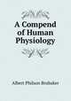 A Compend of Human Physiology, Albert Philson Brubaker 
