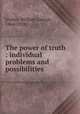 The power of truth : individual problems and possibilities, Jordan, William George, 1864-1928 