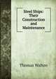 Steel Ships. Their Construction and Maintenance, Thomas Walton 