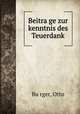 Beitra?ge zur kenntnis des Teuerdank, Otto Bu?rger 