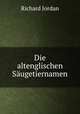 Die altenglischen Saugetiernamen, Richard Jordan 