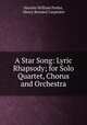 A Star Song: Lyric Rhapsody; for Solo Quartet, Chorus and Orchestra, Horatio William Parker, Henry Bernard Carpenter 