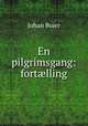 En pilgrimsgang: fortlling, Bojer Johan 