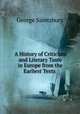 A History of Criticism and Literary Taste in Europe from the Earliest Texts ., George Saintsbury 