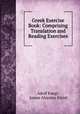 Greek Exercise Book: Comprising Translation and Reading Exercises, Adolf Kaegi, James Aloysius Kleist 