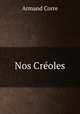 Nos Creoles, Armand Corre 