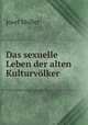 Das sexuelle Leben der alten Kulturvolker, Josef Muller 