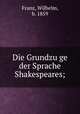 Die Grundzu?ge der Sprache Shakespeares, Franz, Wilhelm, b. 1859 