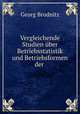 Vergleichende Studien uber Betriebsstatistik und Betriebsformen der englishen Textilindustrie, Georg Brodnitz 