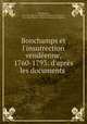 Bonchamps et l`insurrection vendenne, 1760-1793: d`aprs les documents ., Rene Blachez 
