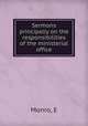 Sermons principally on the responsibilities of the ministerial office, E. Monro 