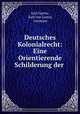 Deutsches Kolonialrecht: Eine Orientierende Schilderung der ., Karl Gareis, Karl von Gareis, Germany 