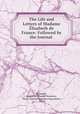 The Life and Letters of Madame lisabeth de France: Followed by the Journal ., 