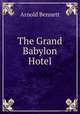 The Grand Babylon Hotel, Arnold Bennett 