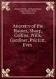 Ancestry of the Haines, Sharp, Collins, Wills, Gardiner, Prickitt, Eves, Evans, Moore, Troth, Borton and Engle Families, George Haines , Richard Haines, Amos Haines Troth, Milton Rubicam 