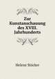 Zur Kunstanschauung des XVIII. Jahrhunderts, Helene Stocker 