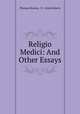 Religio Medici: And Other Essays, Thomas Browne, D . Lloyd Roberts 