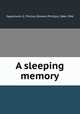 A sleeping memory, Oppenheim, E. Phillips (Edward Phillips), 1866-1946 