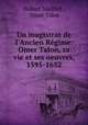 Un magistrat de l`Ancien Rgime: Omer Talon, sa vie et ses oeuvres, 1595-1652, Hubert Mailfait , Omer Talon 