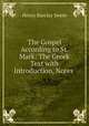 The Gospel According to St. Mark: The Greek Text with Introduction, Notes ., Henry Barclay Swete 